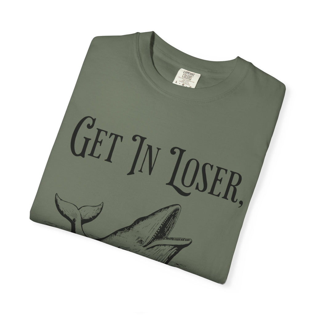 Get in Loser T-Shirt