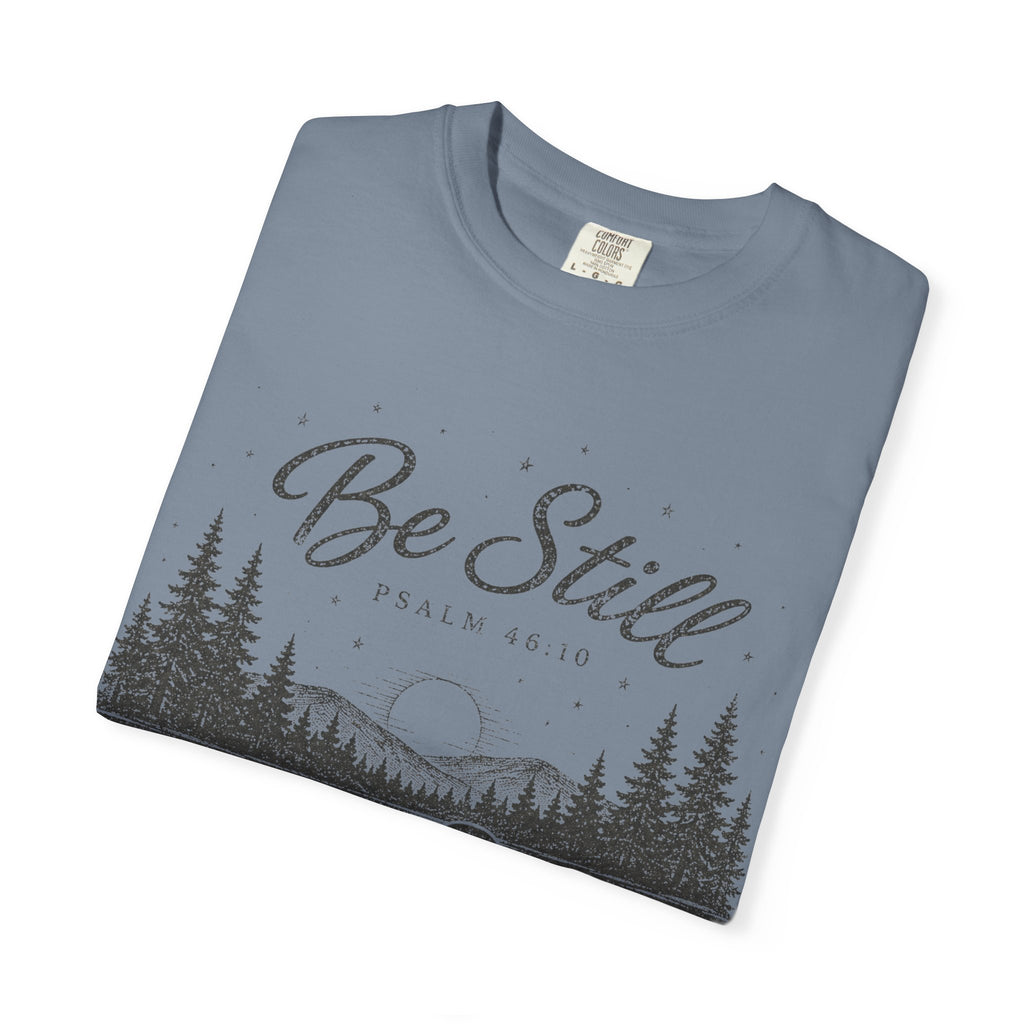 Be Still T-Shirt