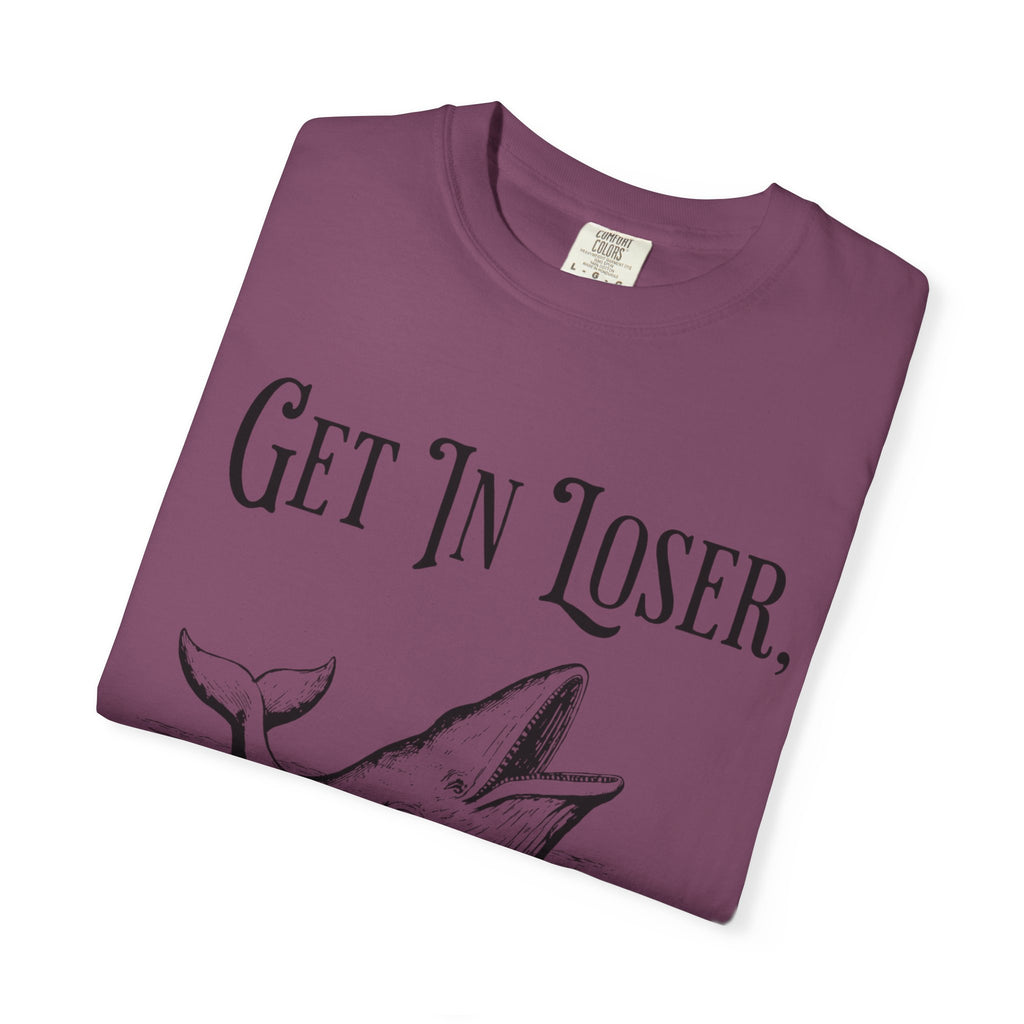 Get in Loser T-Shirt