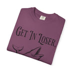 Get in Loser T-Shirt