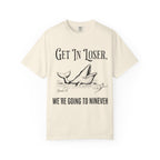 Get in Loser T-Shirt