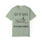 Get in Loser T-Shirt