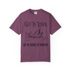 Get in Loser T-Shirt